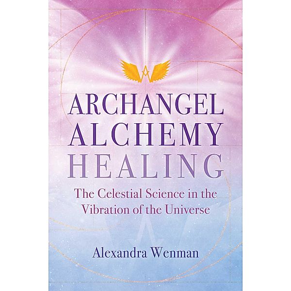 Archangel Alchemy Healing, Alexandra Wenman