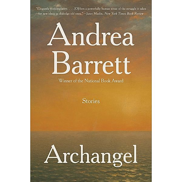 Archangel: Fiction, Andrea Barrett