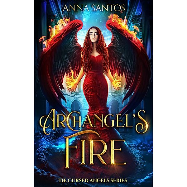 Archangel's Fire (The Cursed Angels Series, #2) / The Cursed Angels Series, Anna Santos