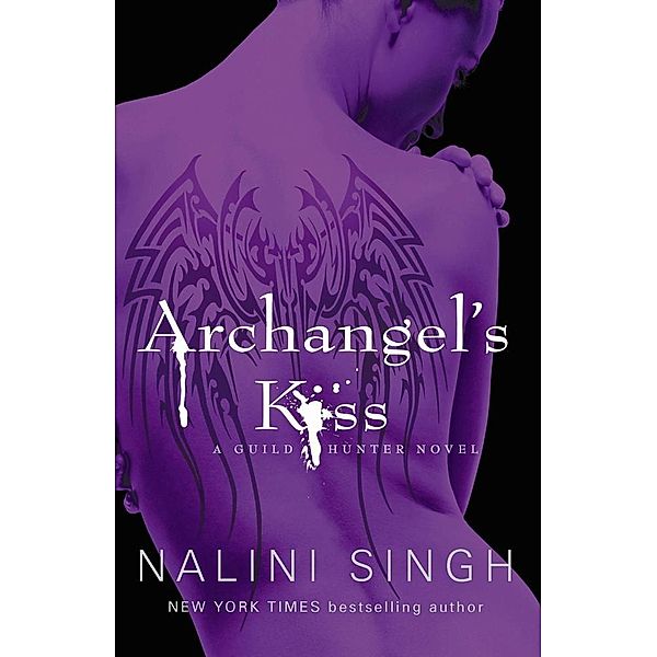 Archangel's Kiss / The Guild Hunter Series, Nalini Singh