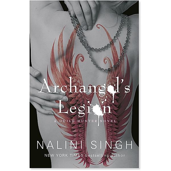Archangel's Legion / The Guild Hunter Series, Nalini Singh