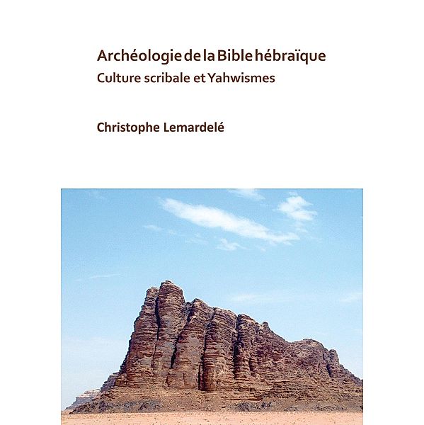 Archeologie de la Bible hebraique, Christophe Lemardele