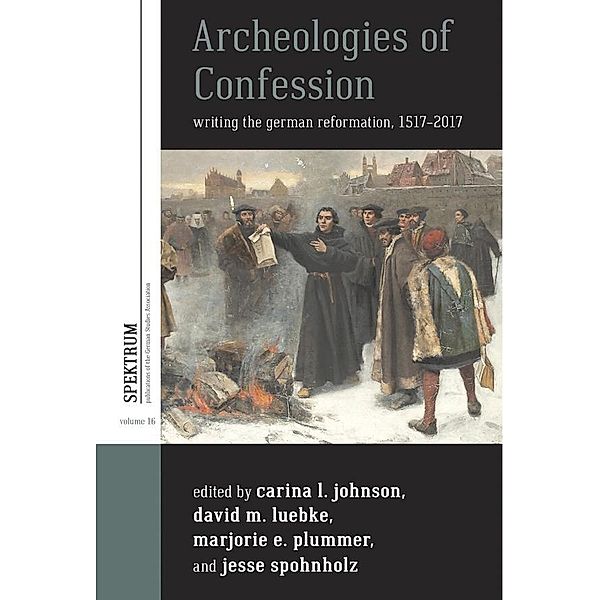 Archeologies of Confession / Spektrum: Publications of the German Studies Association Bd.16