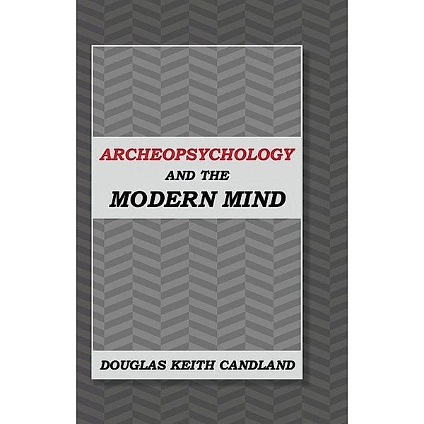 Archeopsychology and the Modern Mind, Douglas Keith Candland