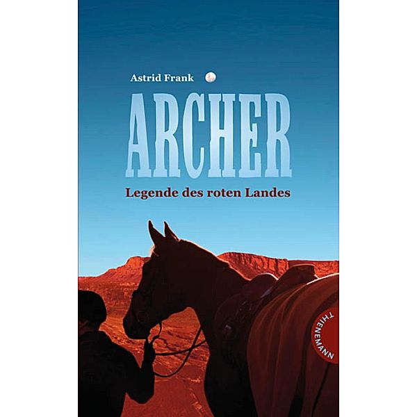 Archer - Legende des roten Landes, Astrid Frank