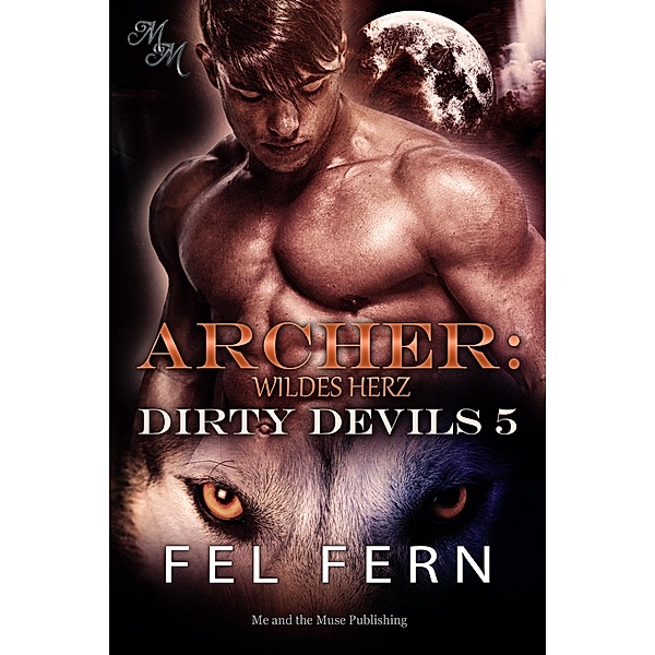 Archer: Wildes Herz / Dirty Devils Bd.5, Fel Fern