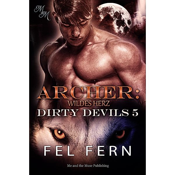 Archer: Wildes Herz / Dirty Devils Bd.5, Fel Fern