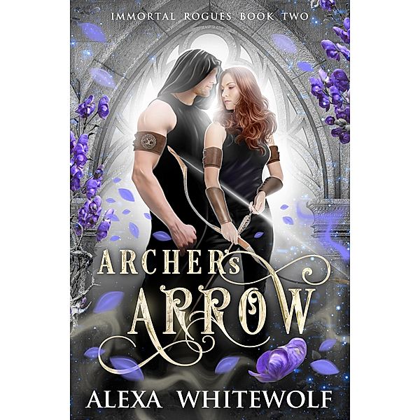 Archer's Arrow (Immortal Rogues, #2) / Immortal Rogues, Alexa Whitewolf