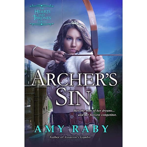 Archer's Sin (Hearts and Thrones) / Hearts and Thrones, Amy Raby