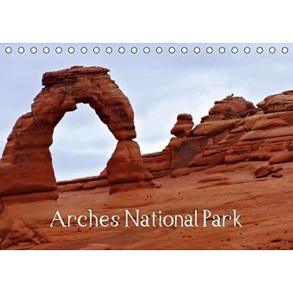 Arches National Park (Tischkalender 2016 DIN A5 quer), Martina Roth