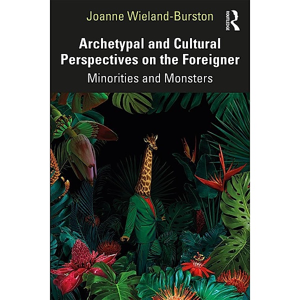 Archetypal and Cultural Perspectives on the Foreigner, JOANNE WIELAND-BURSTON