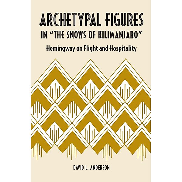 Archetypal Figures in &quote;The Snows of Kilimanjaro&quote;, David L. Anderson