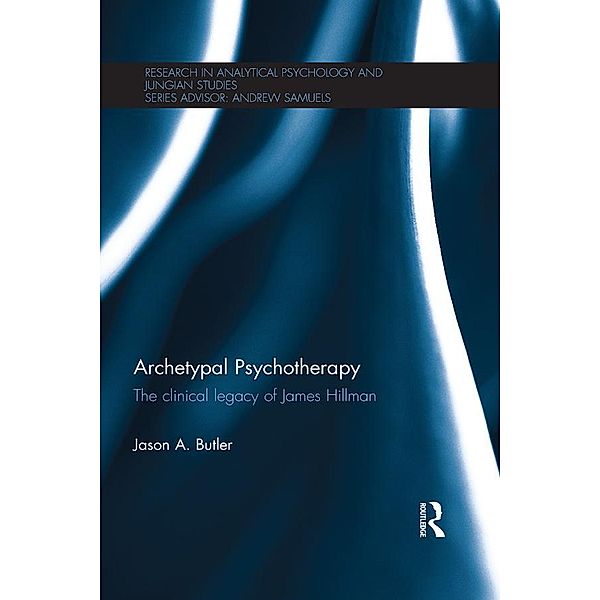 Archetypal Psychotherapy / Research in Analytical Psychology and Jungian Studies, Jason A. Butler