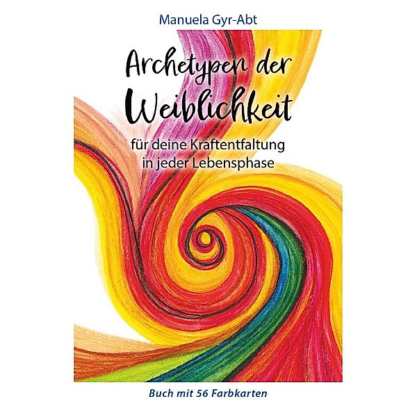 Archetypen der Weiblichkeit, Manuela Gyr-Abt