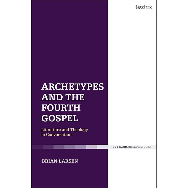 Archetypes and the Fourth Gospel, Brian Larsen