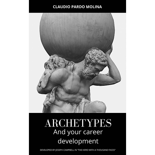 Archetypes and Your Career Development, Claudio Pardo Molina