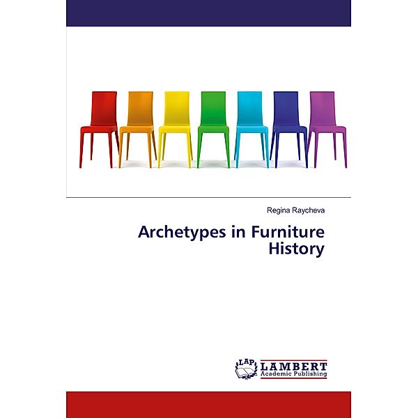 Archetypes in Furniture History, Regina Raycheva