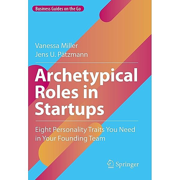 Archetypical Roles in Startups / Business Guides on the Go, Vanessa Miller, Jens U. Pätzmann