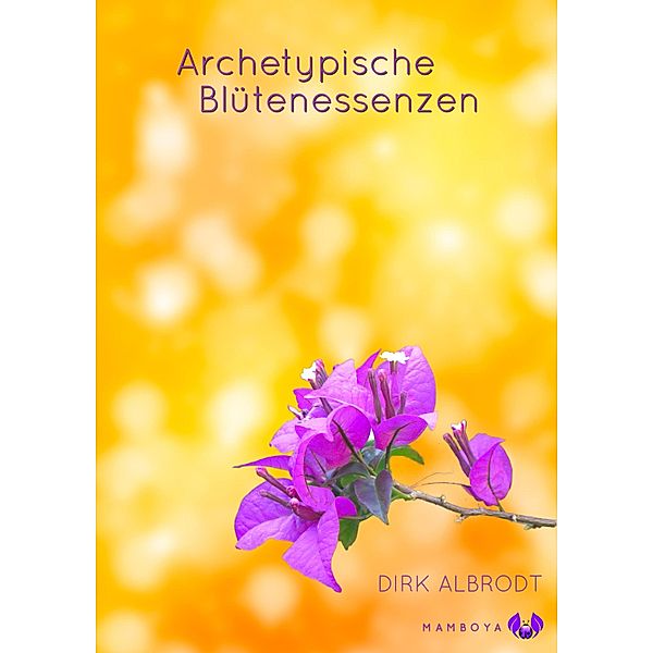 Archetypische Blütenessenzen, Dirk Albrodt