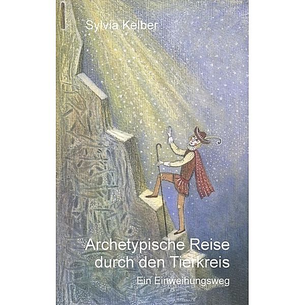 Archetypische Reise durch den Tierkreis, Sylvia Kelber