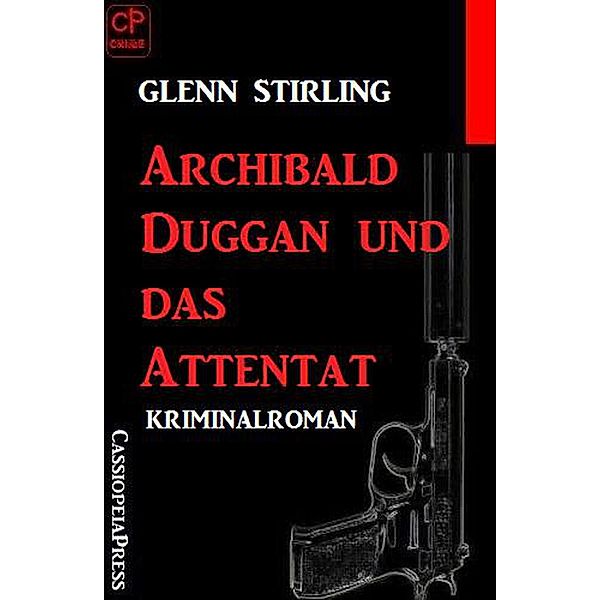 Archibald Duggan und das Attentat: Kriminalroman, Glenn Stirling