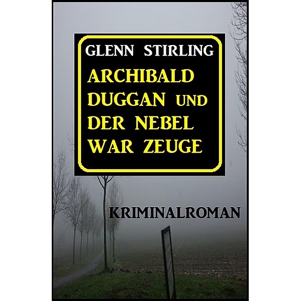 Archibald Duggan und der Nebel war Zeuge, Glenn Stirling