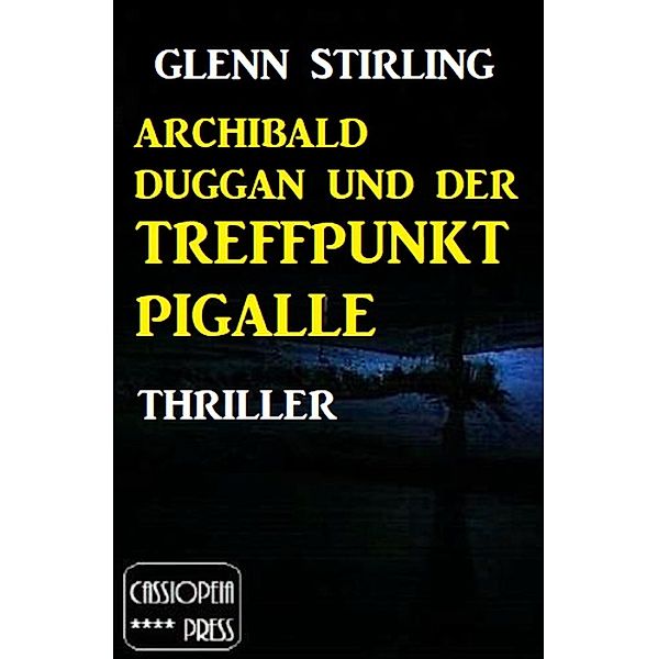 Archibald Duggan und der Treffpunkt Pigalle, Glenn Stirling