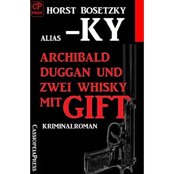 Archibald Duggan und zwei Whisky mit Gift, Horst Bosetzky