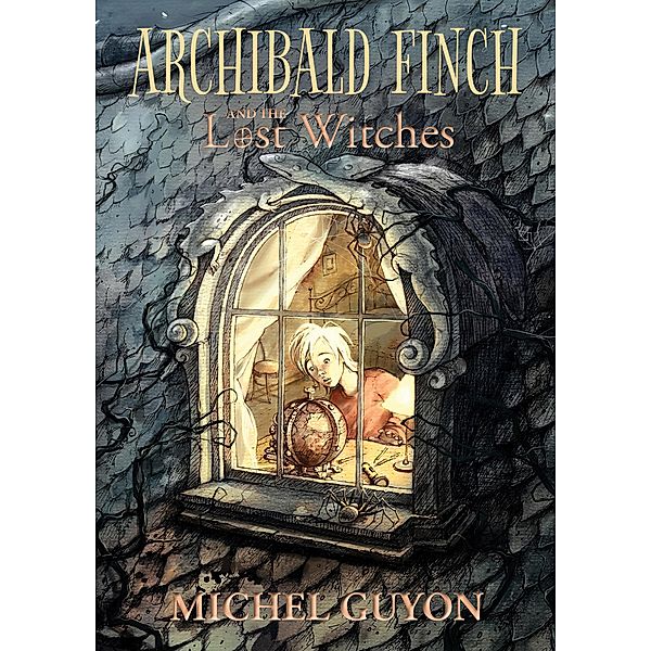 Archibald Finch and the Lost Witches / Archibald Finch Bd.1, Michel Guyon