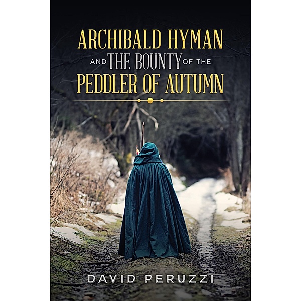 Archibald Hyman and the Bounty of the Peddler of Autumn, David Peruzzi