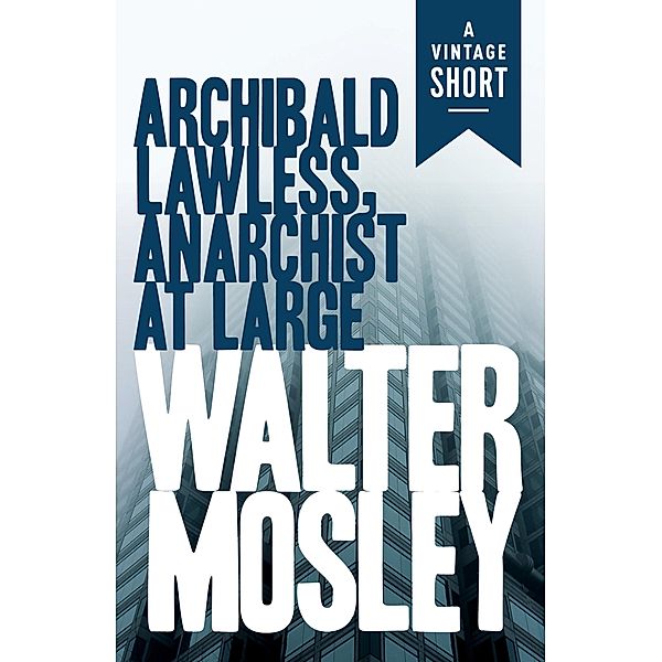 Archibald Lawless, Anarchist at Large / A Vintage Short, Walter Mosley