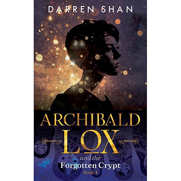 Archibald Lox and the Forgotten Crypt / Archibald Lox, Darren Shan