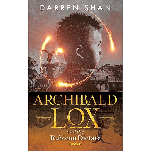Archibald Lox and the Rubicon Dictate / Archibald Lox, Darren Shan