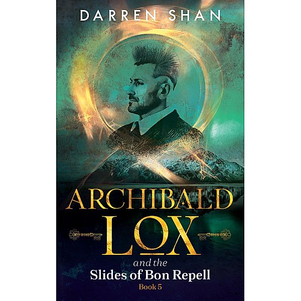Archibald Lox and the Slides of Bon Repell / Archibald Lox, Darren Shan