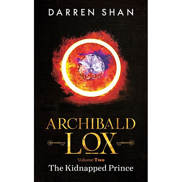 Archibald Lox Volume 2: The Kidnapped Prince (Archibald Lox volumes, #2) / Archibald Lox volumes, Darren Shan