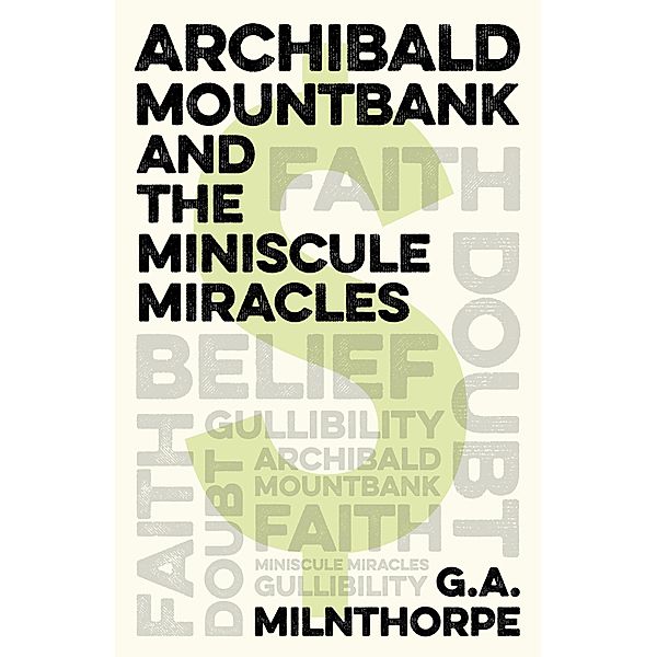 Archibald Mountbank and the Miniscule Miracles, G. A. Milnthorpe