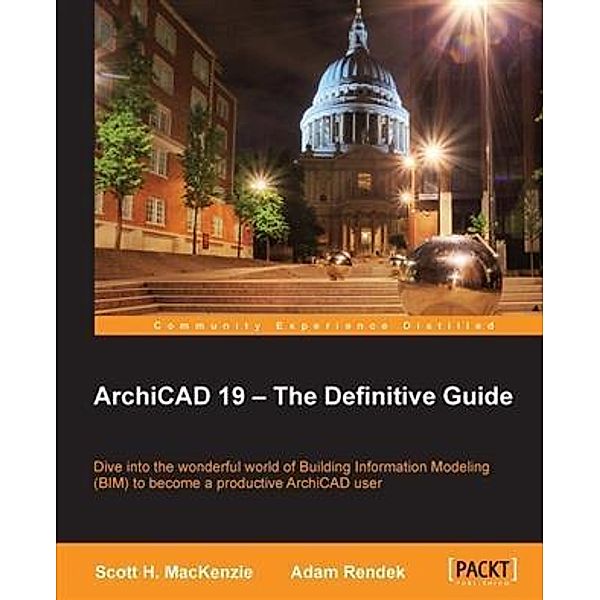 ArchiCAD 19 - The Definitive Guide, Scott H. Mackenzie