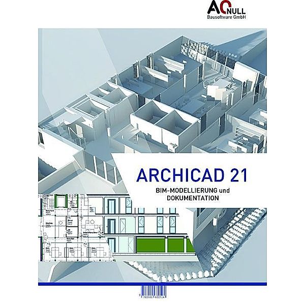 Archicad 21 BIM-Modellierung und Dokumentation, Bernhard Binder