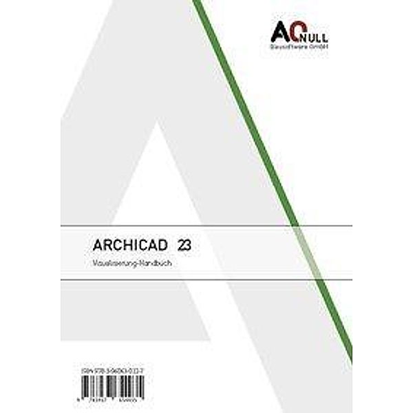 Archicad 23 Visualisierung-Handbuch, Andreas Vondrasek, Christina Zeilinger