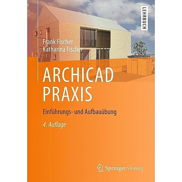 ARCHICAD PRAXIS, Frank Fischer, Katharina Fischer