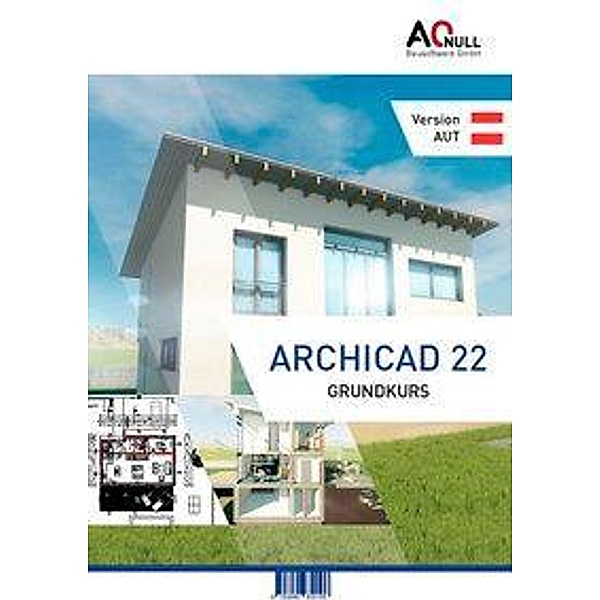 Archicad22-Grundkurs Handbuch (AUT), Bernhard Binder