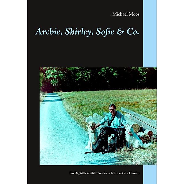 Archie, Shirley, Sofie & Co., Michael Moos