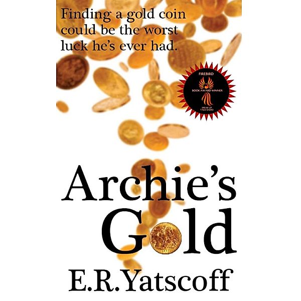 Archie's Gold - 2024 International Fire Bird Book Winner, Edward Yatscoff