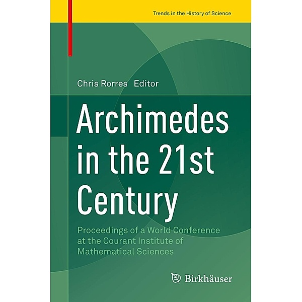 Archimedes in the 21st Century / Trends in the History of Science