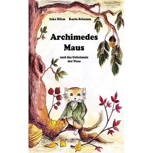 Archimedes Maus und das Geheimnis der Nuss, Inka Rihm