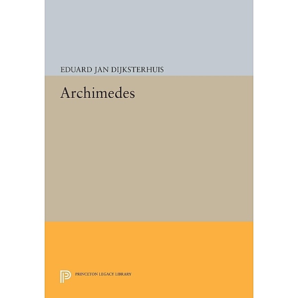 Archimedes / Princeton Legacy Library Bd.784, Eduard Jan Dijksterhuis