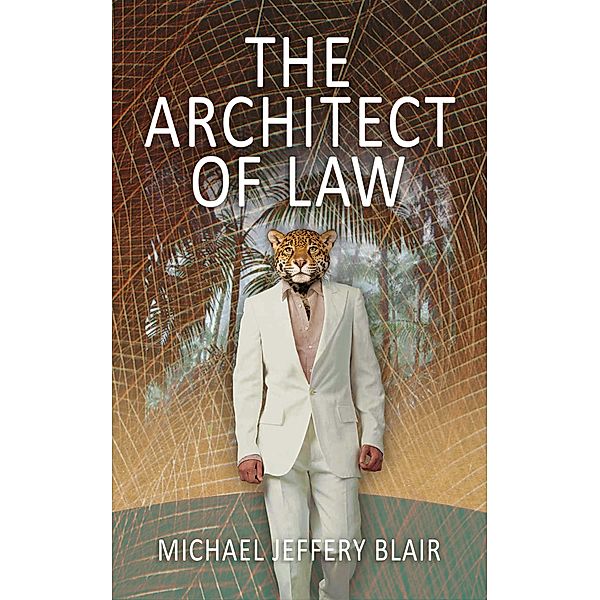 Architect Of Law / Michael Jeffery Blair, Michael Jeffery Blair