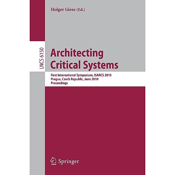 Architecting Critical Systems / Lecture Notes in Computer Science Bd.6150