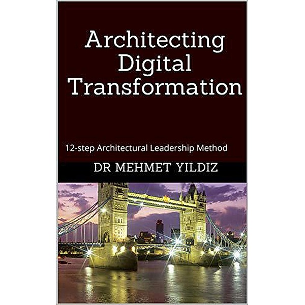 Architecting Digital Transformation, Dr Mehmet Yildiz