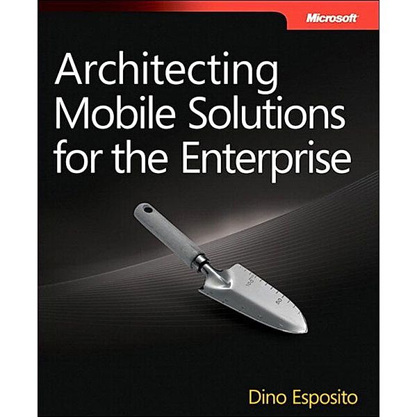 Architecting Mobile Solutions for the Enterprise, Dino Esposito